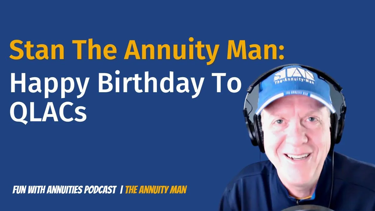 Stan The Annuity Man: Happy Birthday To QLACs